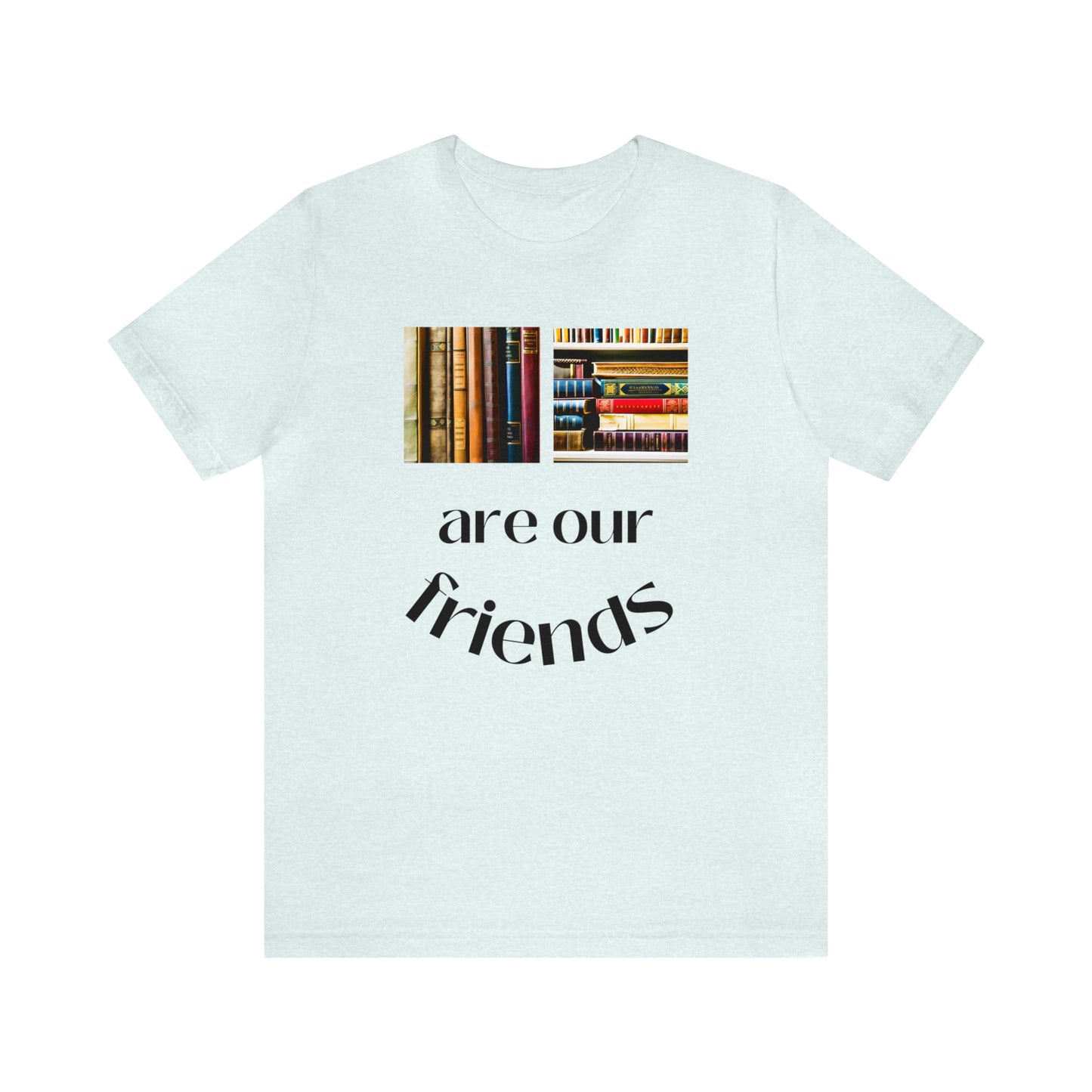 Books Are Our Friends #1 - Short Sleeve Tee US