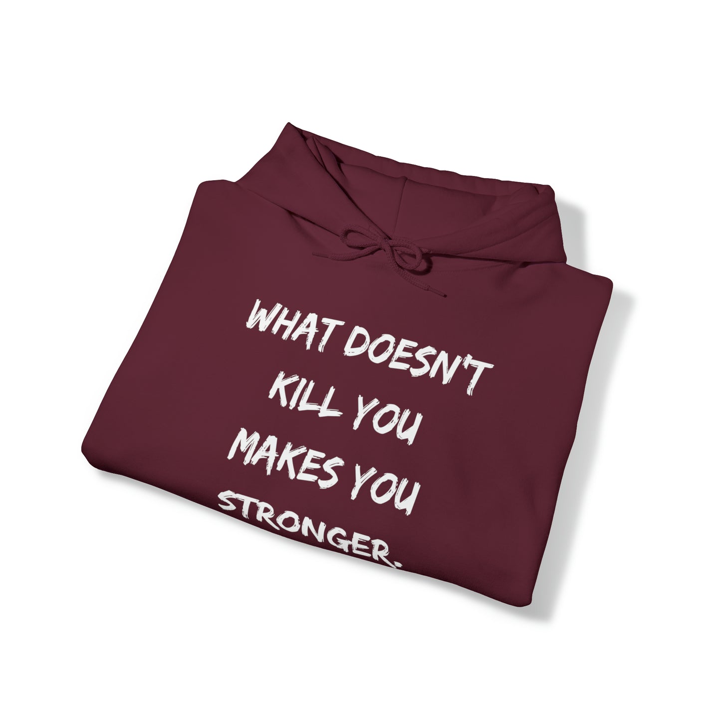What Doesn't Kill You - Hooded Sweatshirt US