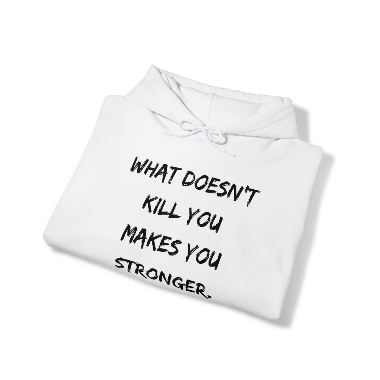 What Doesn't Kill You - Hooded Sweatshirt US