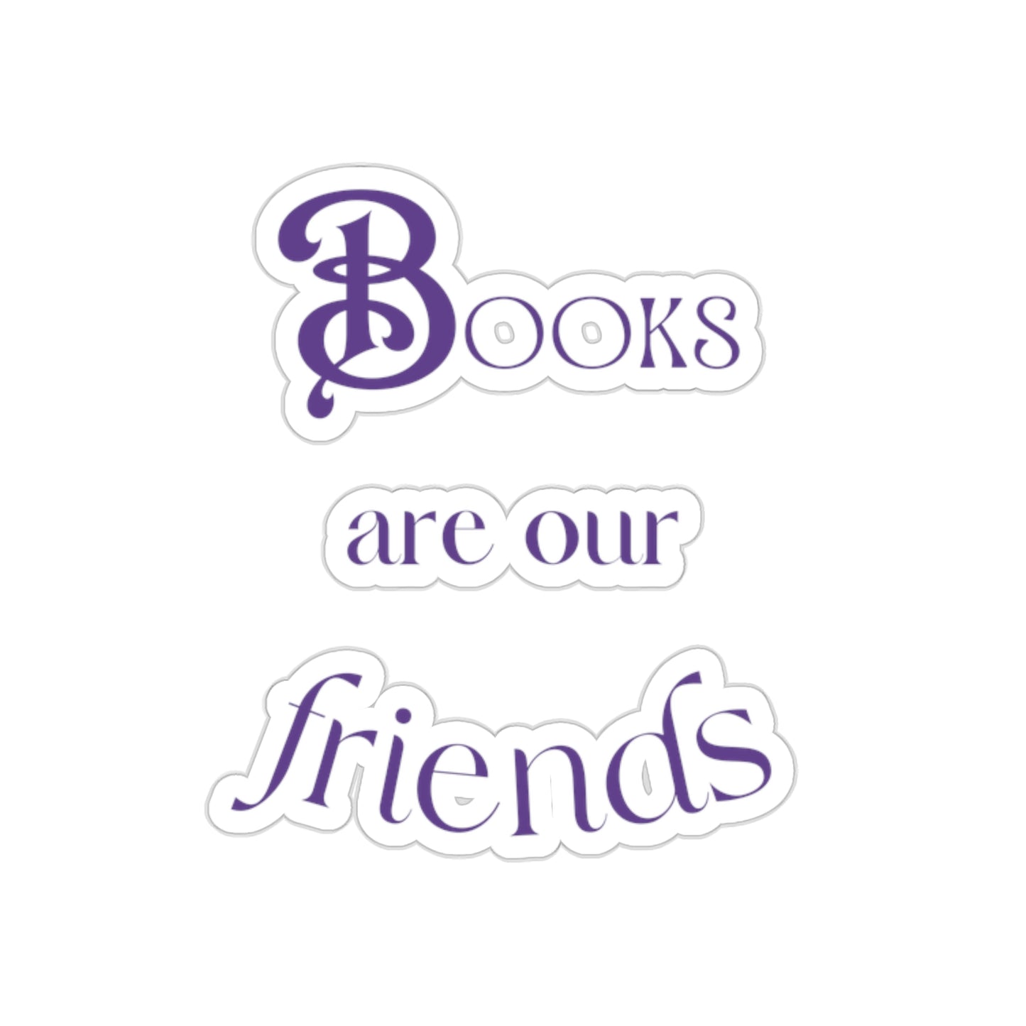 Books Are Our Friends - Kiss-Cut Stickers US