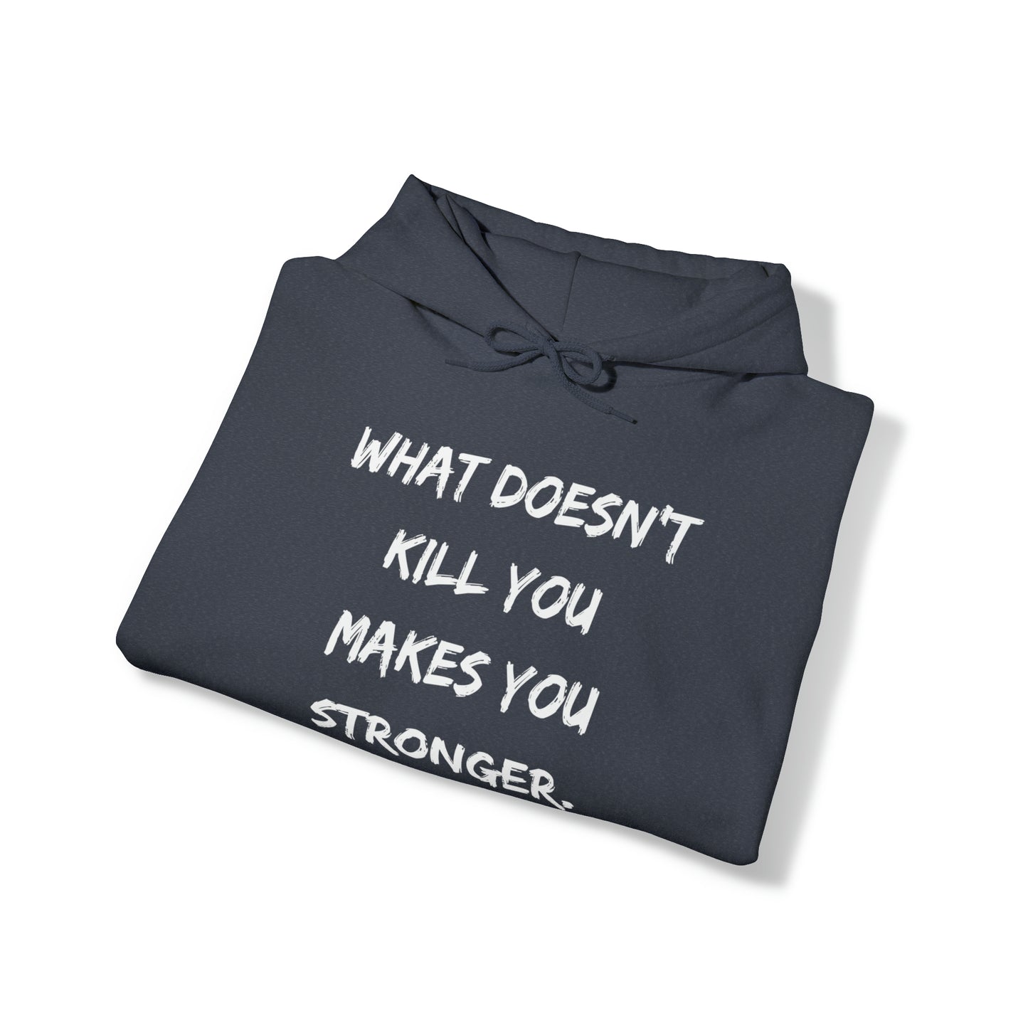 What Doesn't Kill You - Hooded Sweatshirt US