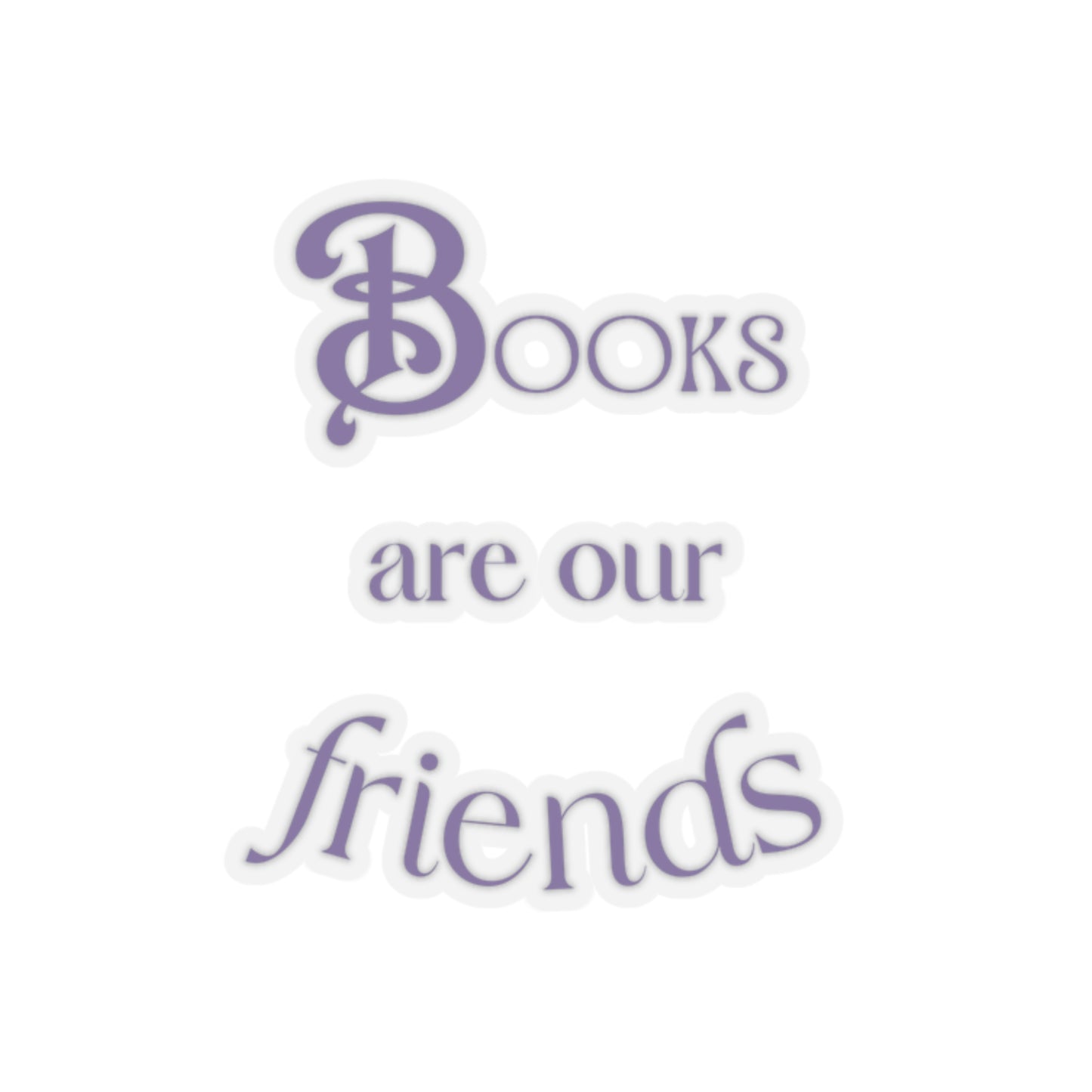 Books Are Our Friends - Kiss-Cut Stickers US