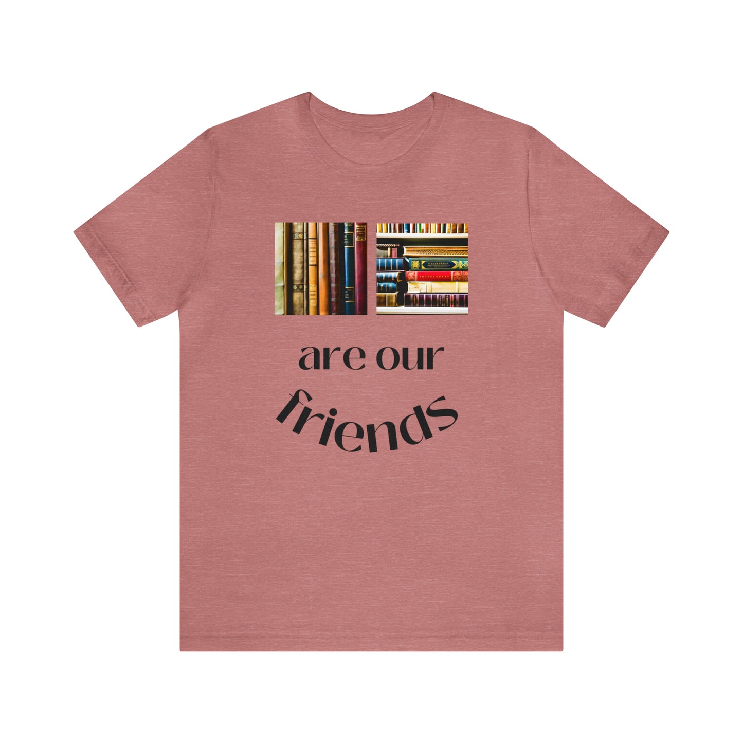 Books Are Our Friends #1 - Short Sleeve Tee US