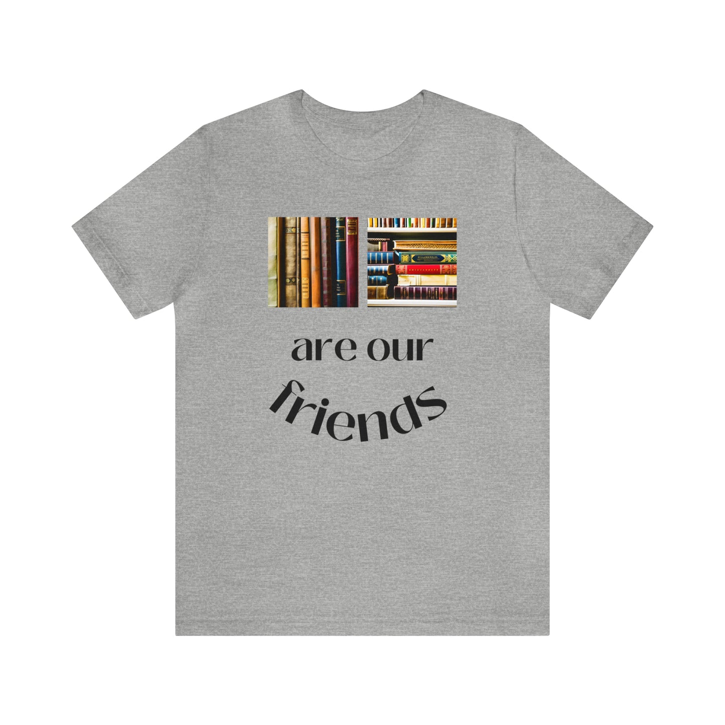 Books Are Our Friends #1 - Short Sleeve Tee US