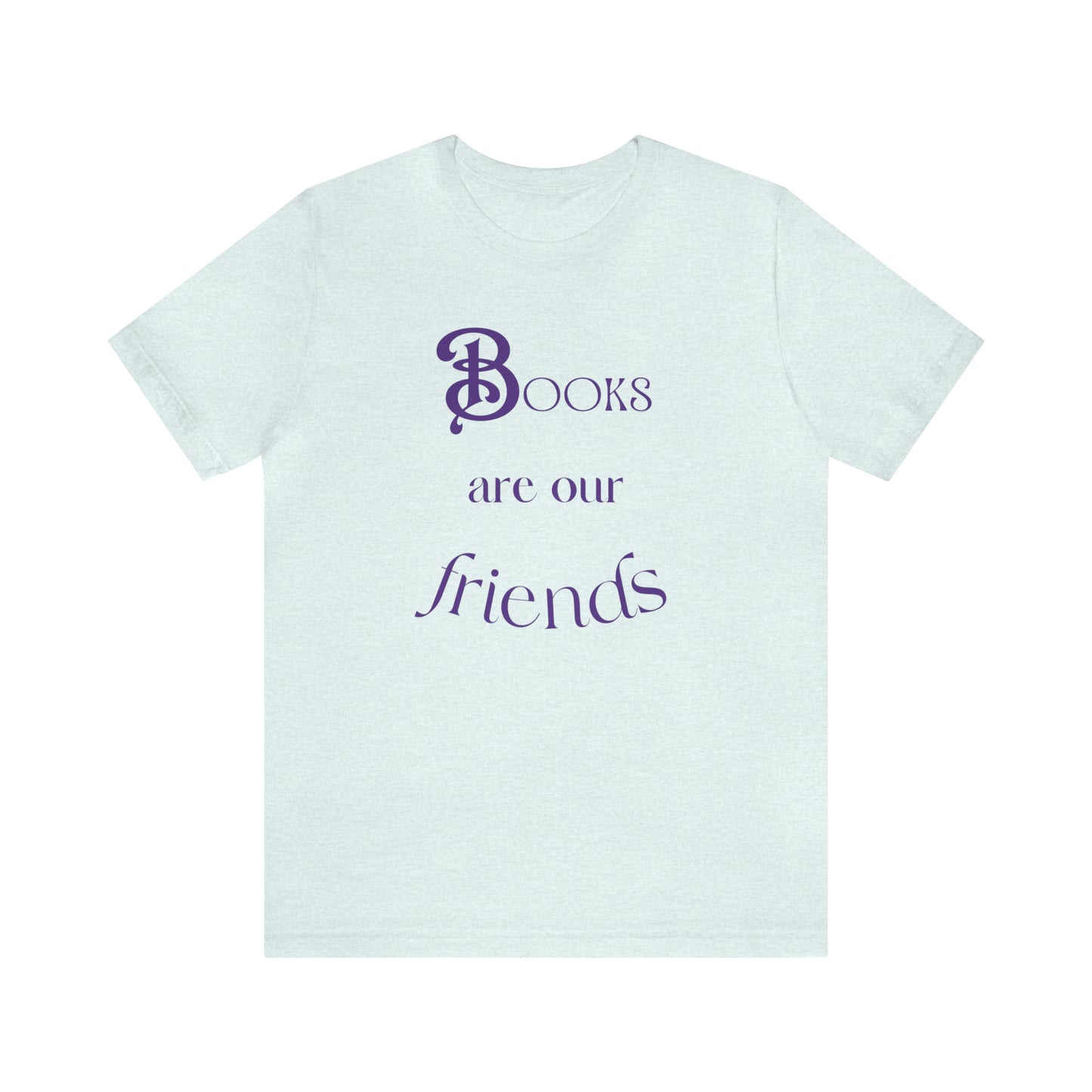 Books Are Our Friends #2 - Short Sleeve Tee US