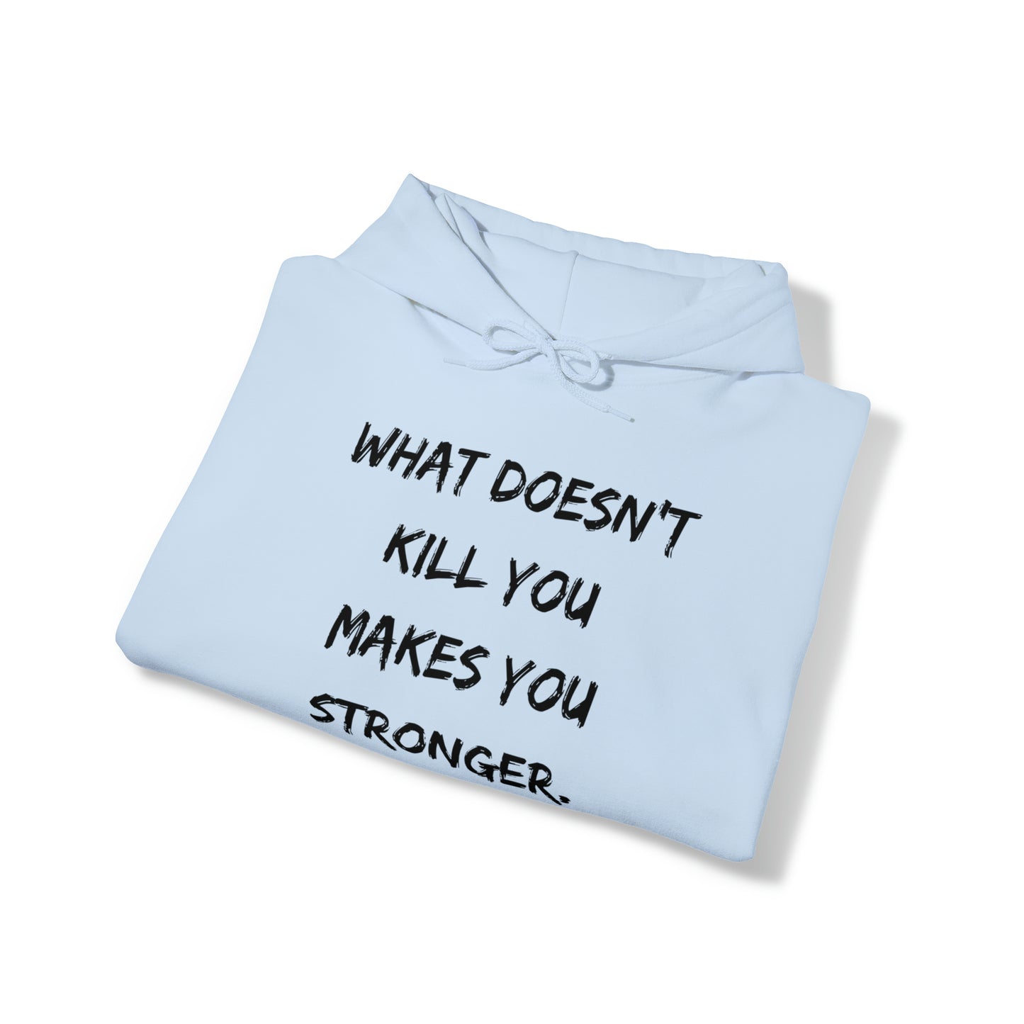 What Doesn't Kill You - Hooded Sweatshirt US