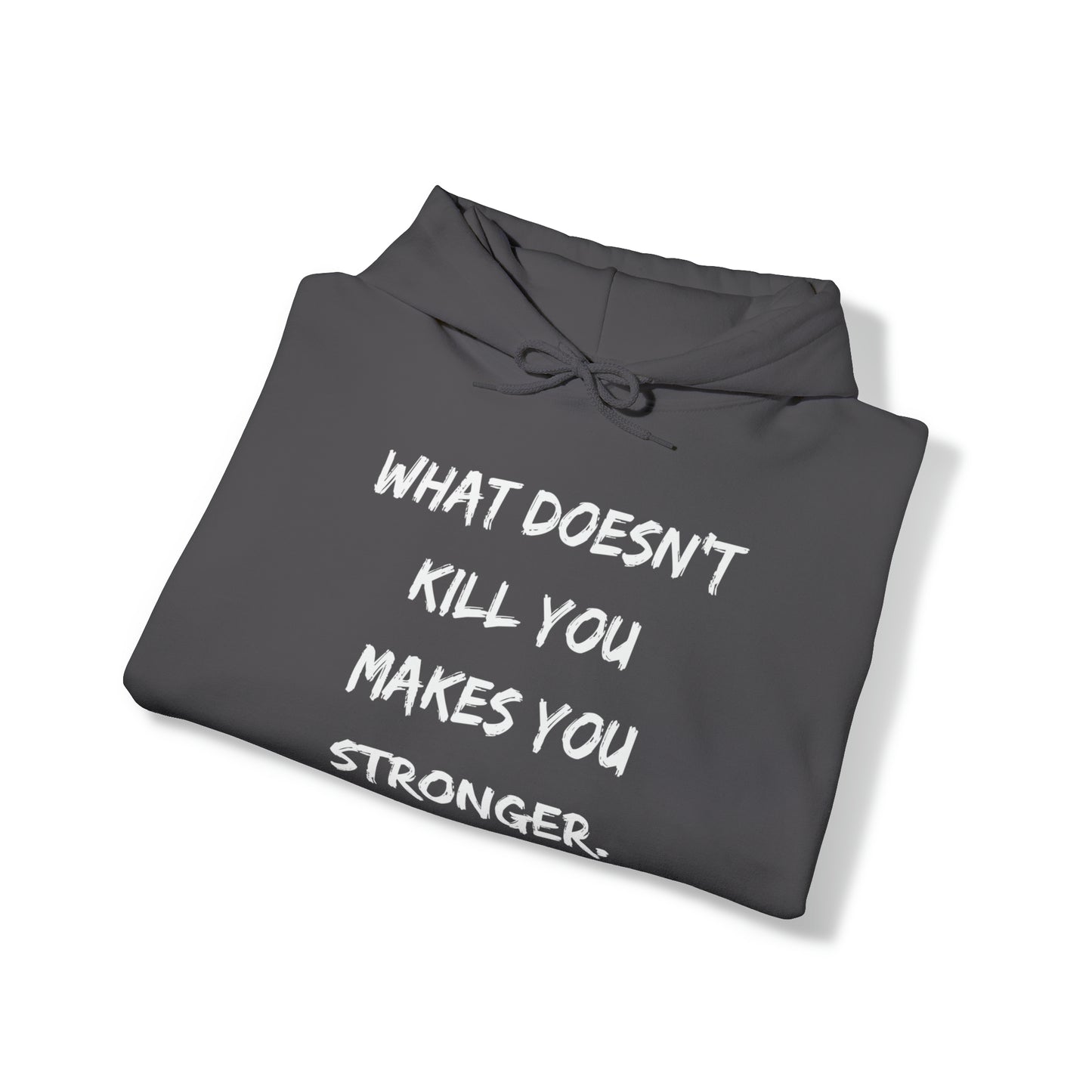 What Doesn't Kill You - Hooded Sweatshirt US