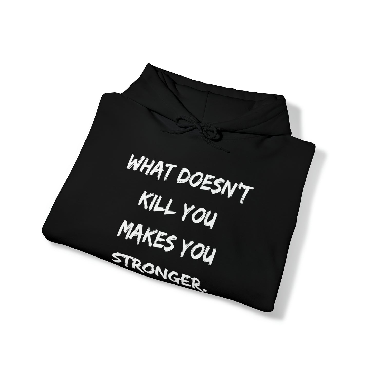 What Doesn't Kill You - Hooded Sweatshirt US